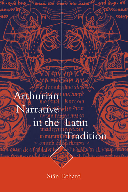 Arthurian Narrative in the Latin Tradition (Hardback) 9780521621267