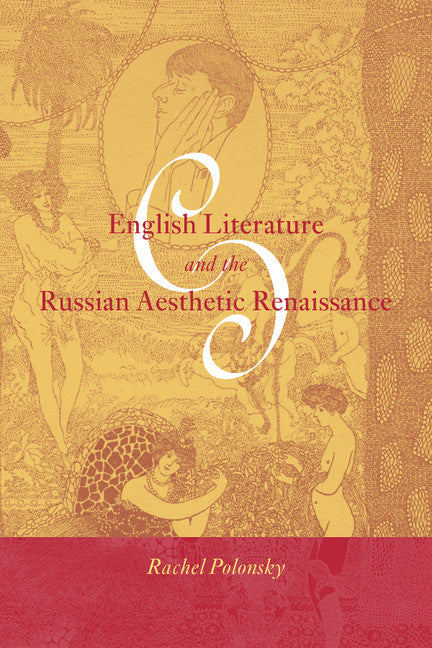 English Literature and the Russian Aesthetic Renaissance (Hardback) 9780521621793