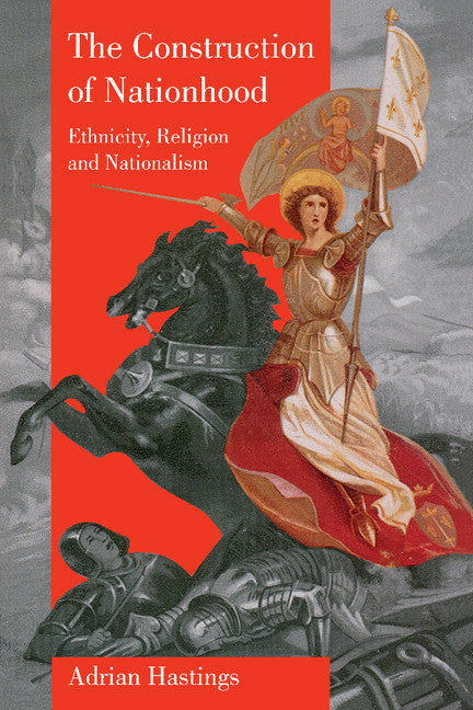The Construction of Nationhood; Ethnicity, Religion and Nationalism (Paperback) 9780521625449