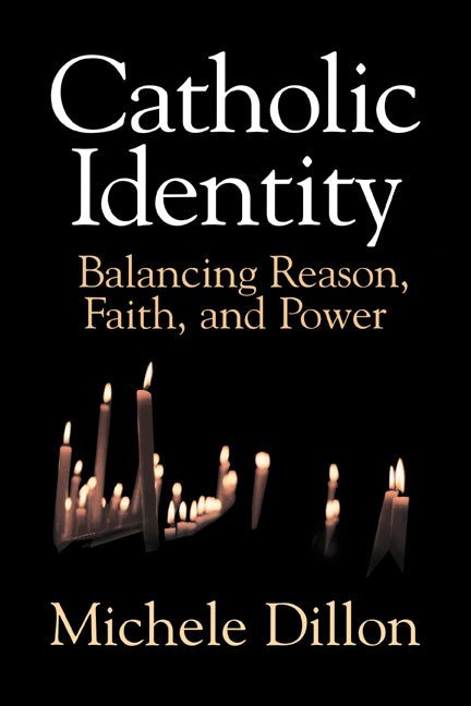 Catholic Identity; Balancing Reason, Faith, and Power (Hardback) 9780521630443