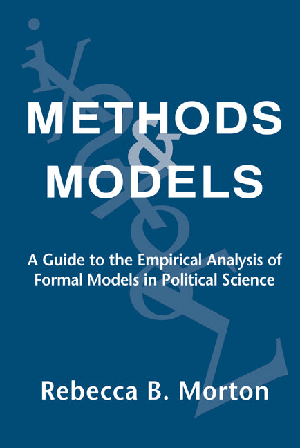Methods and Models; A Guide to the Empirical Analysis of Formal Models in Political Science (Hardback) 9780521633000