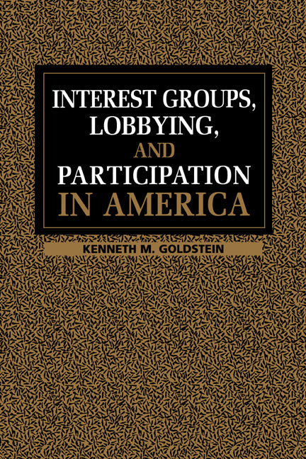 Interest Groups, Lobbying, and Participation in America (Paperback) 9780521639620