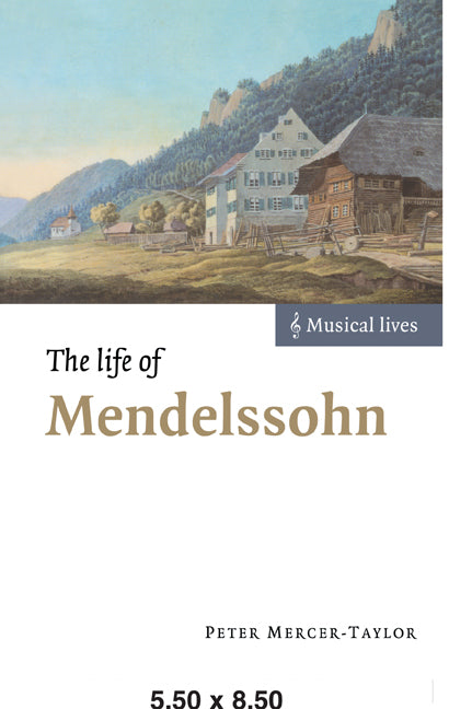 The Life of Mendelssohn (Paperback) 9780521639729