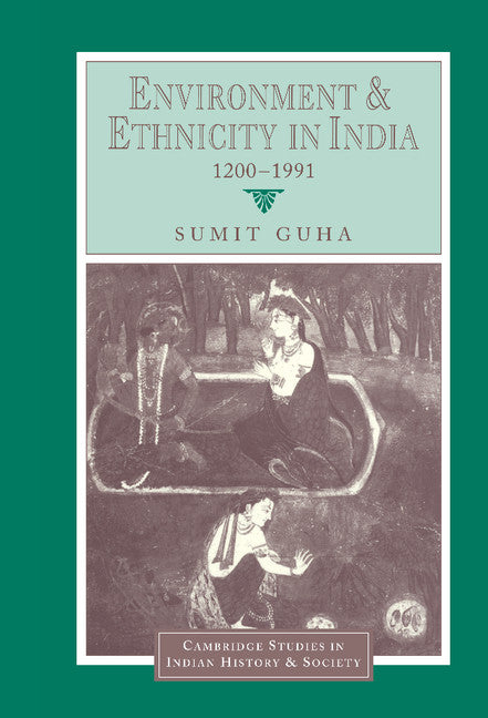 Environment and Ethnicity in India, 1200–1991 (Hardback) 9780521640787