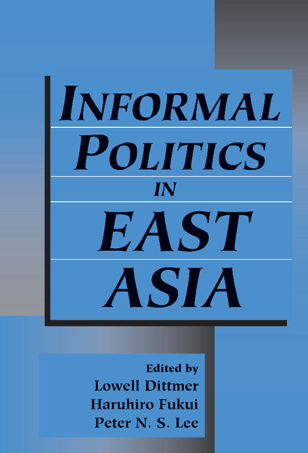 Informal Politics in East Asia (Hardback) 9780521642323