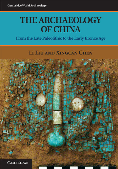 The Archaeology of China; From the Late Paleolithic to the Early Bronze Age (Hardback) 9780521643108