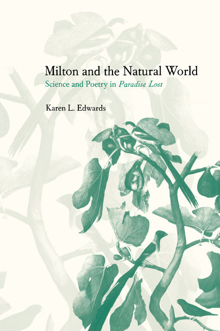 Milton and the Natural World; Science and Poetry in Paradise Lost (Hardback) 9780521643597