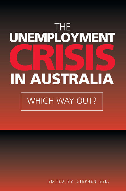 The Unemployment Crisis in Australia; Which Way Out? (Paperback) 9780521643948