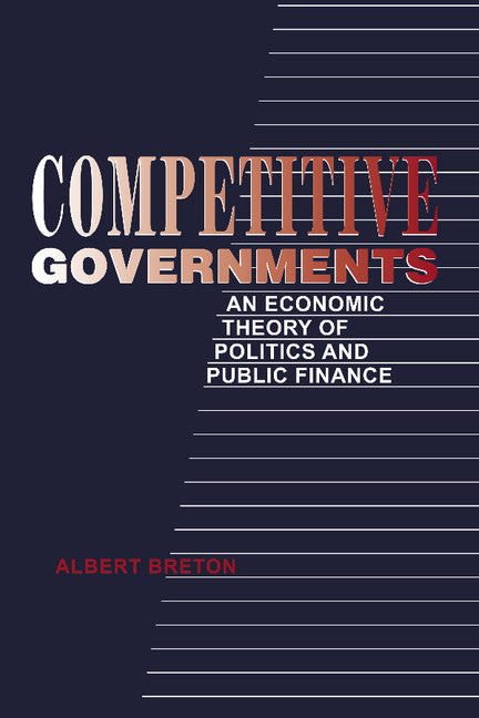 Competitive Governments; An Economic Theory of Politics and Public Finance (Paperback) 9780521646284