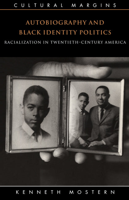 Autobiography and Black Identity Politics; Racialization in Twentieth-Century America (Paperback) 9780521646796