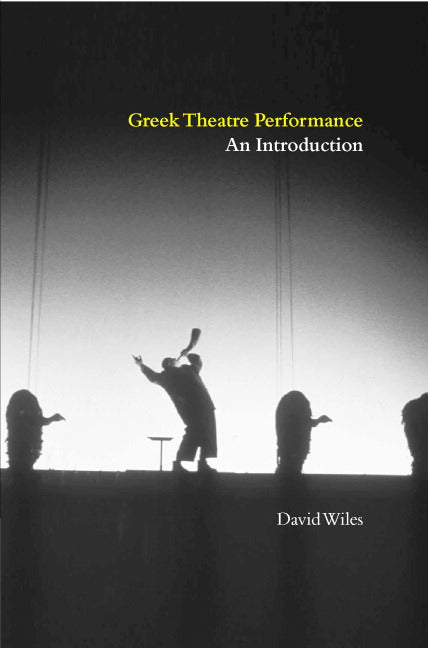 Greek Theatre Performance; An Introduction (Paperback) 9780521648578