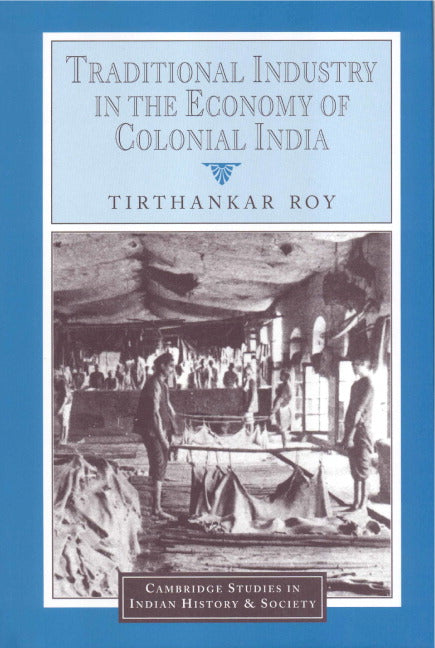 Traditional Industry in the Economy of Colonial India (Hardback) 9780521650120