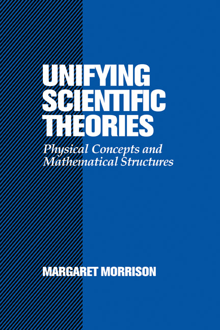 Unifying Scientific Theories; Physical Concepts and Mathematical Structures (Hardback) 9780521652162