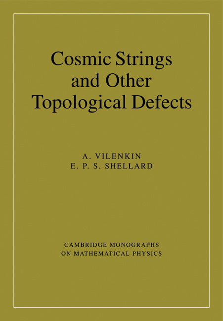 Cosmic Strings and Other Topological Defects (Paperback) 9780521654760