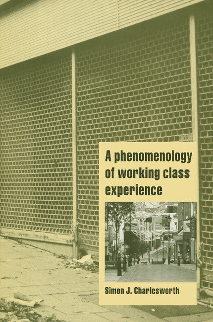 A Phenomenology of Working-Class Experience (Paperback) 9780521659154