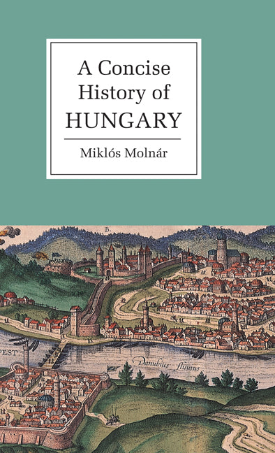 A Concise History of Hungary (Hardback) 9780521661423
