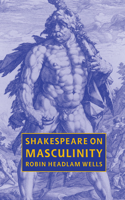Shakespeare on Masculinity (Hardback) 9780521662048