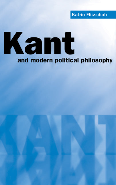 Kant and Modern Political Philosophy (Hardback) 9780521662376