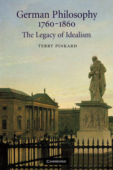 German Philosophy 1760–1860; The Legacy of Idealism (Hardback) 9780521663267