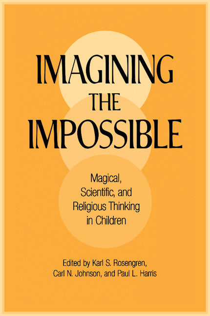 Imagining the Impossible; Magical, Scientific, and Religious Thinking in Children (Paperback) 9780521665872