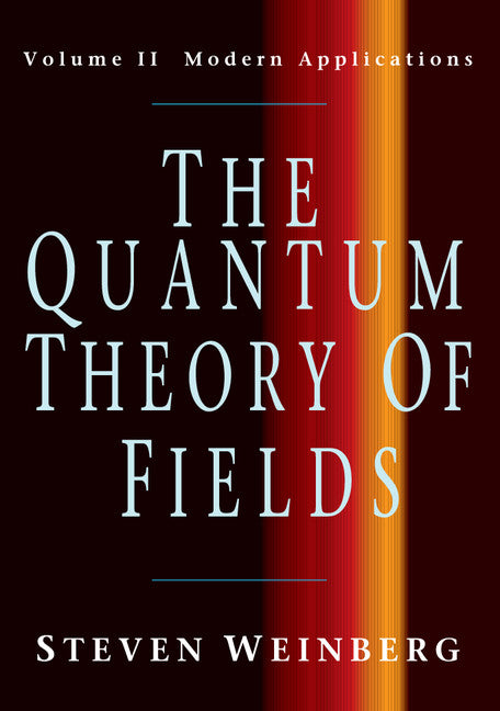 The Quantum Theory of Fields: Volume 2, Modern Applications (Paperback) 9780521670548