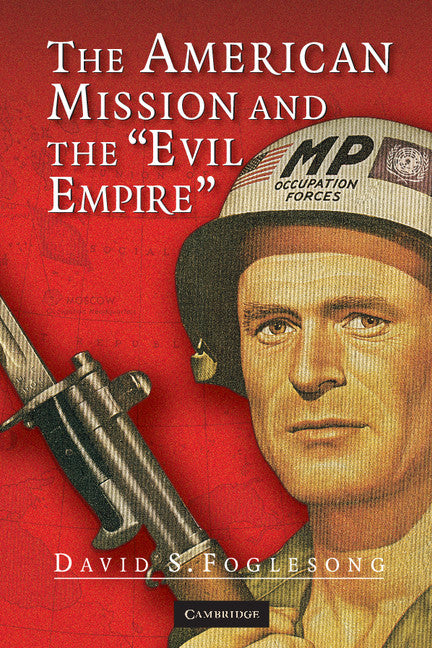 The American Mission and the 'Evil Empire'; The Crusade for a 'Free Russia' since 1881 (Paperback) 9780521671835