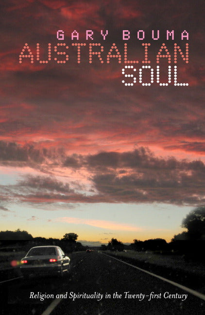 Australian Soul; Religion and Spirituality in the 21st Century (Paperback) 9780521673891