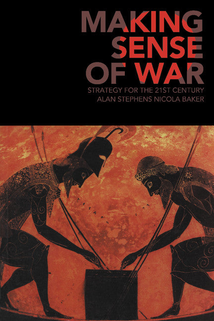 Making Sense of War; Strategy for the 21st Century (Paperback) 9780521676649