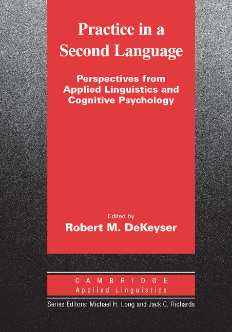 Practice in a Second Language; Perspectives from Applied Linguistics and Cognitive Psychology (Paperback) 9780521684040