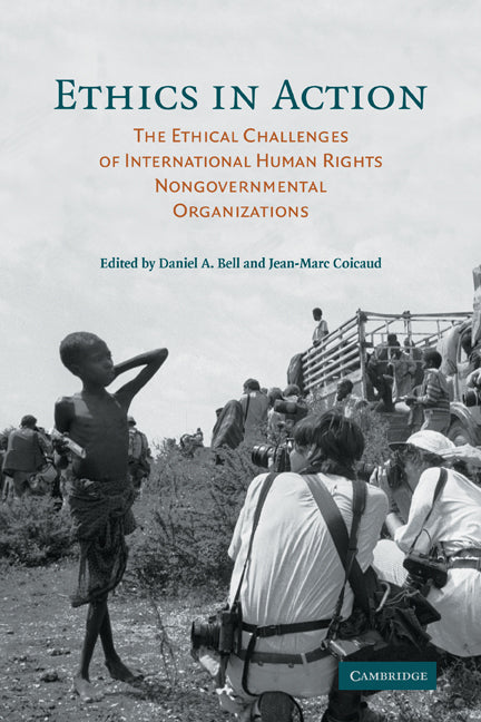 Ethics in Action; The Ethical Challenges of International Human Rights Nongovernmental Organizations (Paperback) 9780521684491