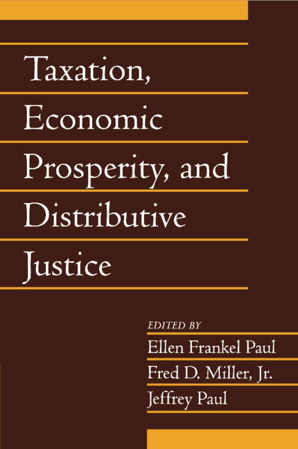 Taxation, Economic Prosperity, and Distributive Justice: Volume 23, Part 2 (Paperback) 9780521685993