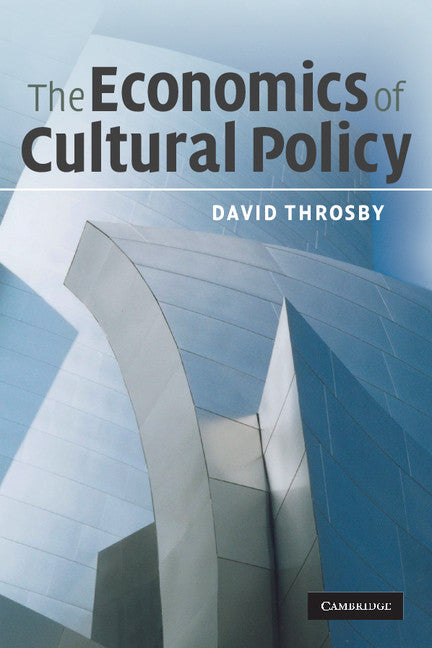 The Economics of Cultural Policy (Paperback) 9780521687843