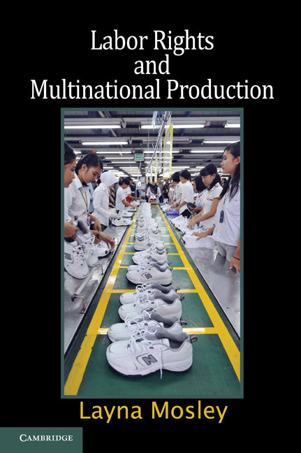 Labor Rights and Multinational Production (Paperback) 9780521694414