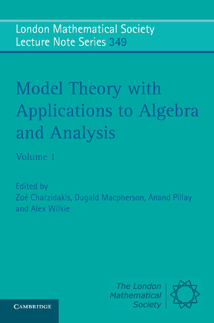 Model Theory with Applications to Algebra and Analysis: Volume 1 (Paperback) 9780521694841