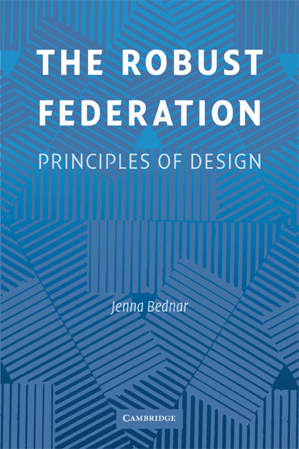 The Robust Federation; Principles of Design (Paperback) 9780521703963