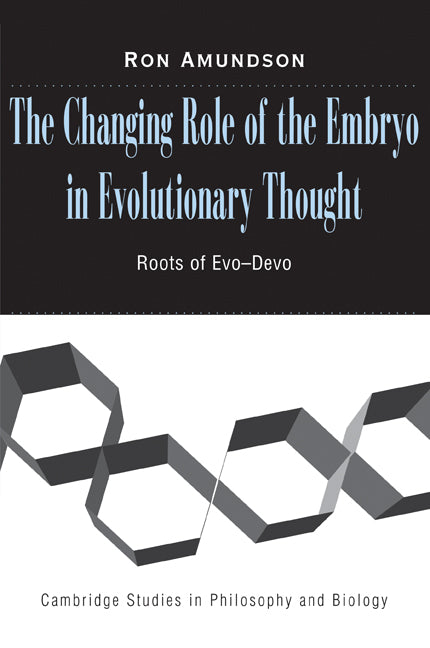 The Changing Role of the Embryo in Evolutionary Thought; Roots of Evo-Devo (Paperback) 9780521703970