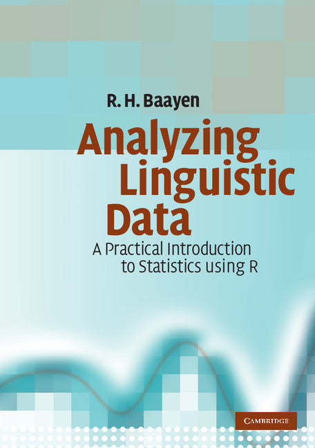 Analyzing Linguistic Data; A Practical Introduction to Statistics using R (Paperback) 9780521709187