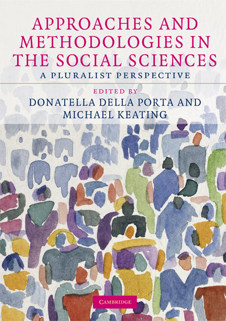 Approaches and Methodologies in the Social Sciences; A Pluralist Perspective (Paperback) 9780521709668