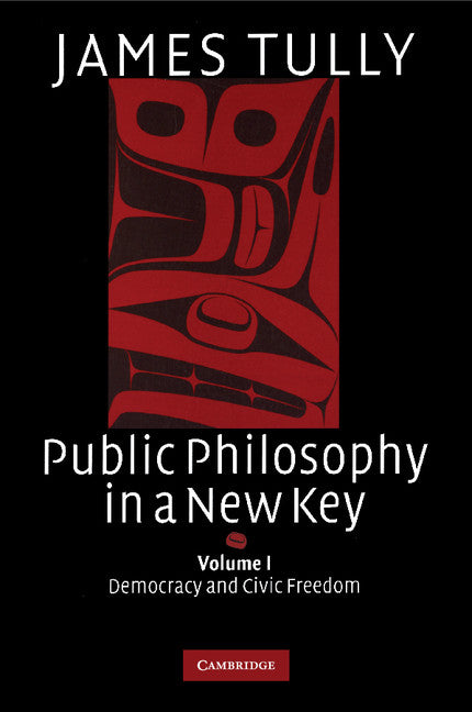 Public Philosophy in a New Key: Volume 1, Democracy and Civic Freedom (Paperback) 9780521728799