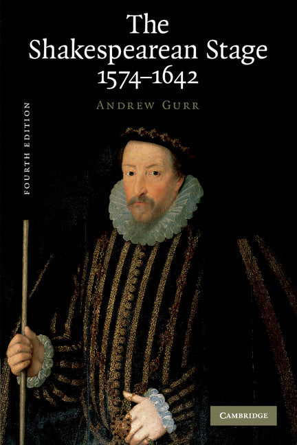 The Shakespearean Stage 1574–1642 (Paperback) 9780521729666