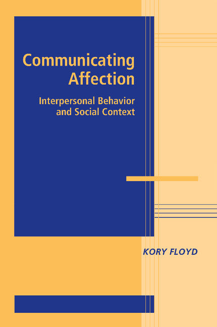 Communicating Affection; Interpersonal Behavior and Social Context (Paperback) 9780521731744