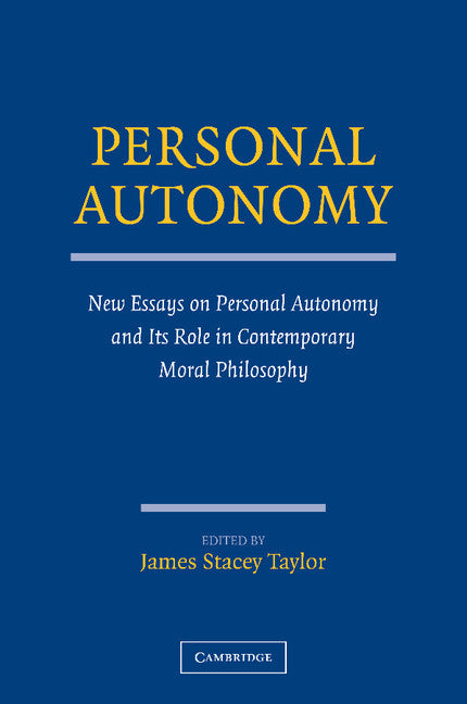 Personal Autonomy; New Essays on Personal Autonomy and its Role in Contemporary Moral Philosophy (Paperback) 9780521732345