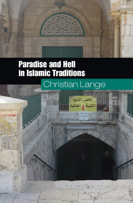 Paradise and Hell in Islamic Traditions (Paperback) 9780521738156