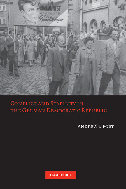 Conflict and Stability in the German Democratic Republic (Paperback) 9780521744171
