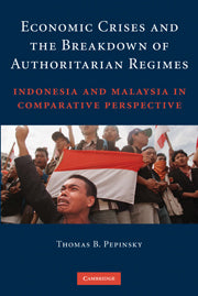 Economic Crises and the Breakdown of Authoritarian Regimes; Indonesia and Malaysia in Comparative Perspective (Hardback) 9780521767934