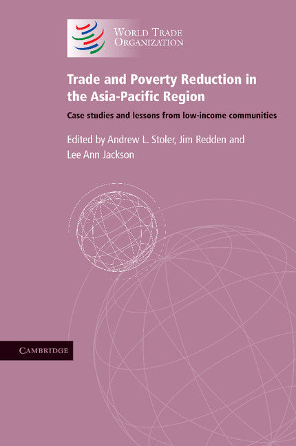 Trade and Poverty Reduction in the Asia-Pacific Region; Case Studies and Lessons from Low-income Communities (Paperback) 9780521745307