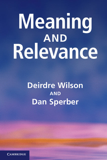 Meaning and Relevance (Paperback) 9780521747486