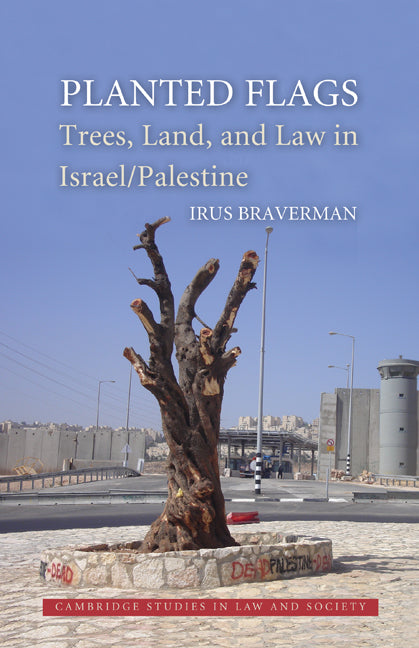 Planted Flags; Trees, Land, and Law in Israel/Palestine (Hardback) 9780521760027
