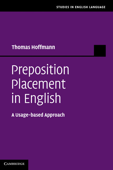 Preposition Placement in English; A Usage-based Approach (Hardback) 9780521760478