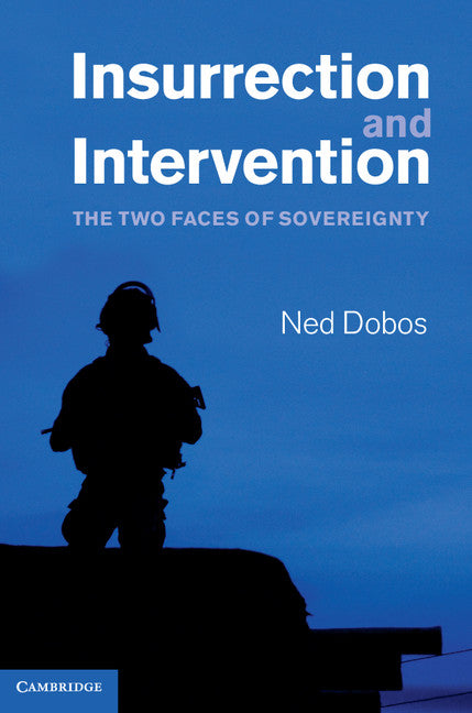 Insurrection and Intervention; The Two Faces of Sovereignty (Hardback) 9780521761130